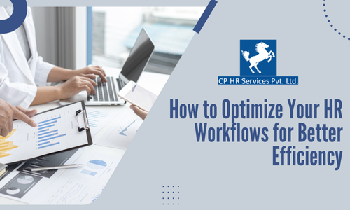 How to Optimize Your HR Workflows for Better Efficiency